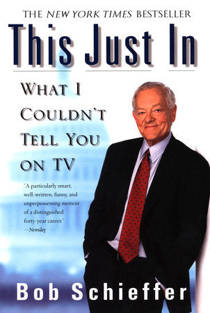 This Just In Paperback by Bob Schieffer