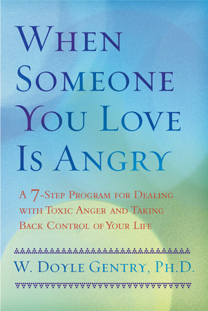 When Someone You Love Is Angry Paperback by W. Doyle Gentry