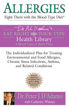 Allergies: Fight them with the Blood Type Diet Paperback by Peter J D'Adamo