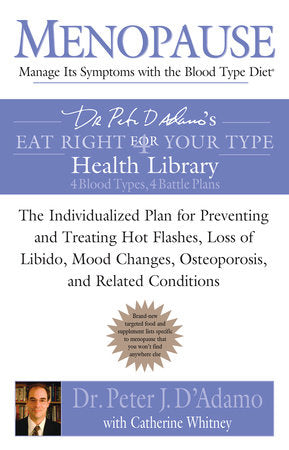 Menopause: Manage Its Symptoms with the Blood Type Diet Paperback by Peter J D'Adamo