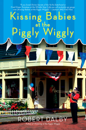 Kissing Babies at the Piggly Wiggly Paperback by Robert Dalby