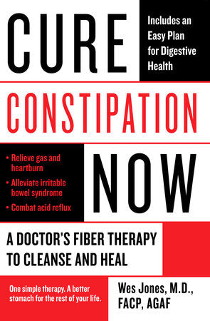 Cure Constipation Now Paperback by Wes Jones