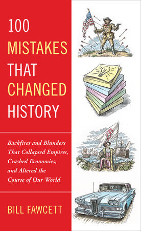 100 Mistakes that Changed History Paperback by Bill Fawcett