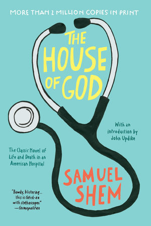 The House of God Paperback by Samuel Shem with an Introduction by John Updike