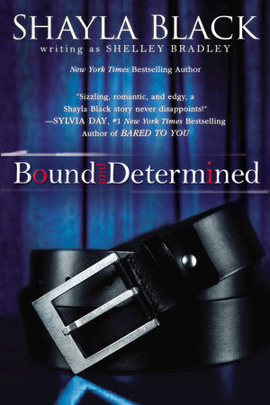 Bound and Determined Paperback by Shayla Black writing as Shelley Bradley