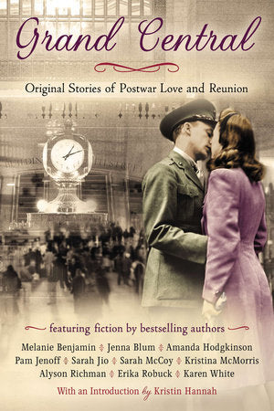 Grand Central Paperback by Karen White, Pam Jenoff, Alyson Richman, Melanie Benjamin, Kristina Mcmorris