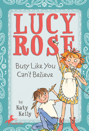 Lucy Rose: Busy Like You Can't Believe Paperback by Katy Kelly; illustrated by Adam Rex