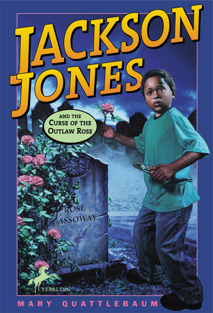 Jackson Jones and the Curse of the Outlaw Rose Paperback by Mary Quattlebaum