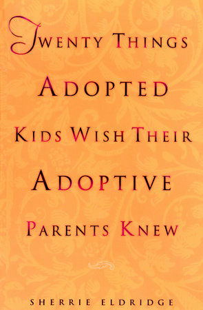 Twenty Things Adopted Kids Wish Their Adoptive Parents Knew Paperback by Sherrie Eldridge