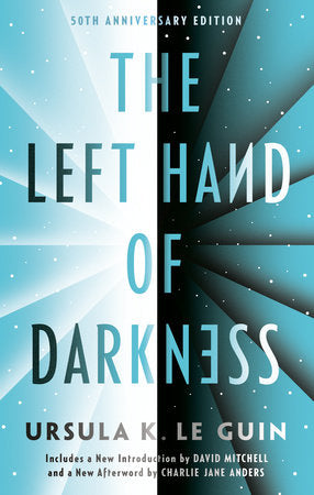 The Left Hand of Darkness Paperback by Ursula K. Le Guin, with a new Foreword by David Mitchell and a new Afterword by Charlie Jane Anders