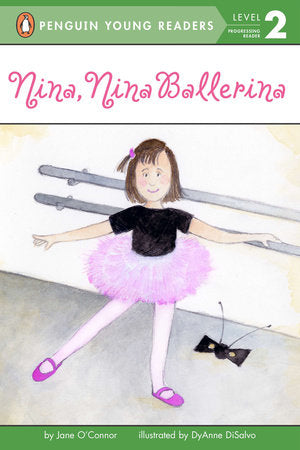 Nina, Nina Ballerina Paperback by Jane O'Connor; Illustrated by DyAnne DiSalvo