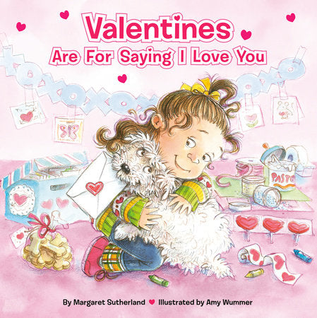 Valentines Are for Saying I Love You Paperback by Margaret Sutherland; Illustrated by Amy Wummer