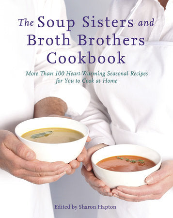 The Soup Sisters and Broth Brothers Cookbook Paperback by Sharon Hapton