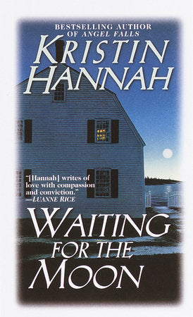 Waiting for the Moon Paperback by Kristin Hannah