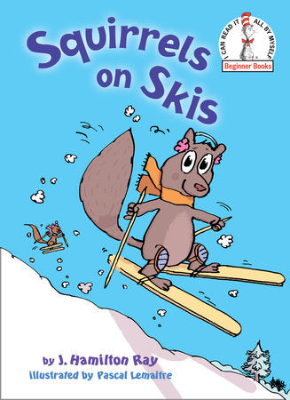 Squirrels on Skis Hardcover by J. Hamilton Ray; illustrated by Pascal Lemaitre