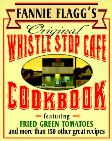 Fannie Flagg's Original Whistle Stop Cafe Cookbook Paperback by Fannie Flagg