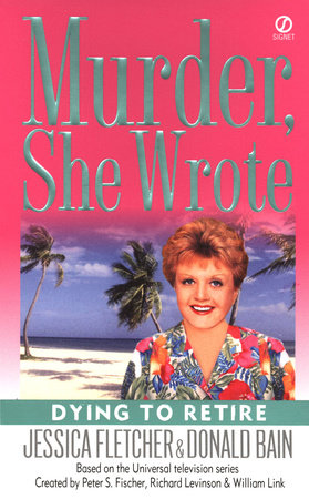 Murder, She Wrote: Dying to Retire Paperback by Jessica Fletcher