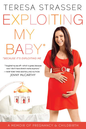 Exploiting My Baby Paperback by Teresa Strasser