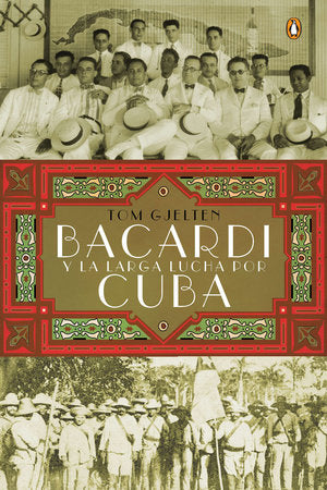 Bacardí y la larga lucha por Cuba Paperback by Tom Gjelten