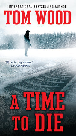 A Time To Die Paperback by Tom Wood