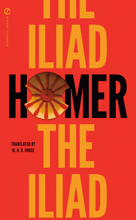 The Iliad Paperback by Homer, Translated by W.H.D. Rouse with an Introduction by Seth L. Schein and an Afterword by Adam Nicolson