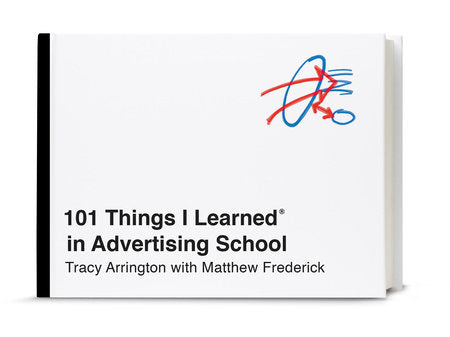 101 Things I Learned® in Advertising School HC by Tracy Arrington with Matthew Frederick