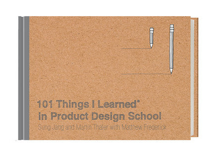 101 Things I Learned® in Product Design School HC by Sung Jang and Martin Thaler with Matthew Frederick