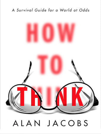 How to Think Hardcover by Alan Jacobs