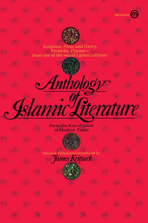 Anthology of Islamic Literature Paperback by Edited by James Kritzeck