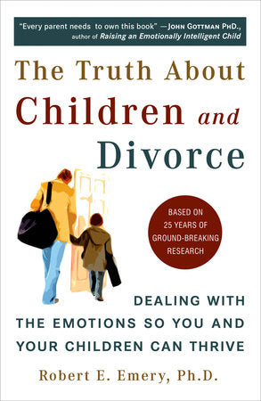 The Truth About Children and Divorce Paperback by Robert E. Emery