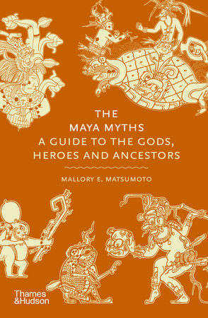 The Maya Myths Hardcover by Mallory E. Matsumoto