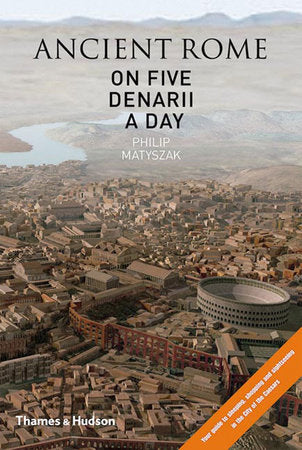Ancient Rome On 5 Denarii A Day Hardcover by Philip Matyszak