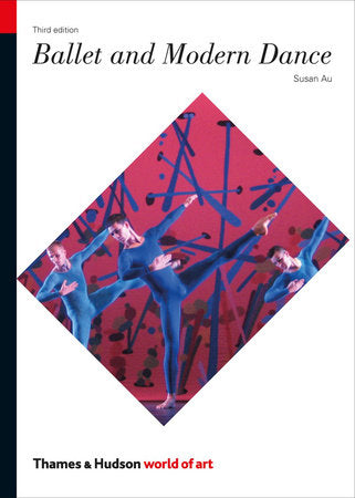 Ballet and Modern Dance Third Edition Paperback by Susan Au