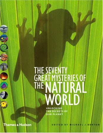 Seventy Great Mysteries of the Natural World Hardcover by Michael J Benton