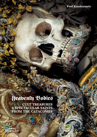 Heavenly Bodies Hardcover by Paul Koudounaris