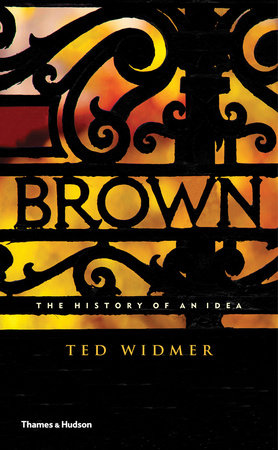 Brown: The History of an Idea Hardcover by Ted Widmer