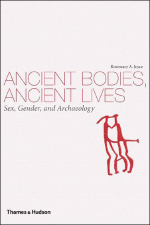 Ancient Bodies Ancient Lives Paperback by Rosemary A Joyce