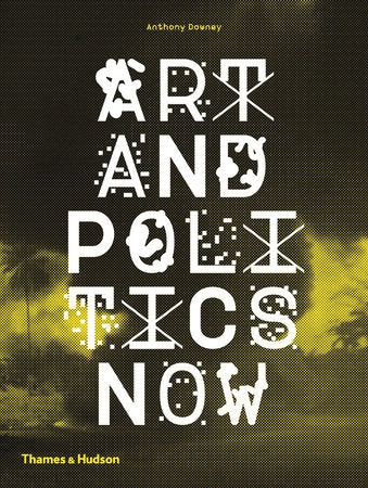 Art and Politics Now Hardcover by Anthony Downey
