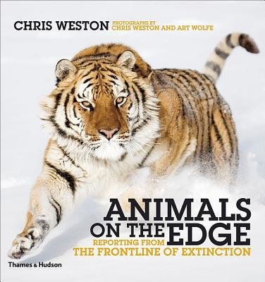 Animals On the Edge Hardcover by Chris Weston; Art Wolfe; C Weston; A Wolfe