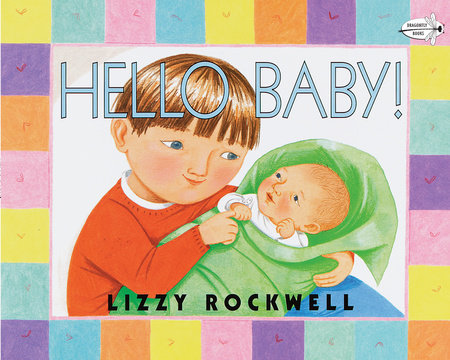 Hello Baby! Paperback by Lizzy Rockwell; illustrated by the author