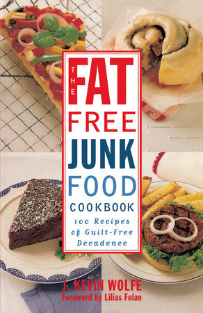 The Fat-free Junk Food Cookbook Paperback by J. Kevin Wolfe