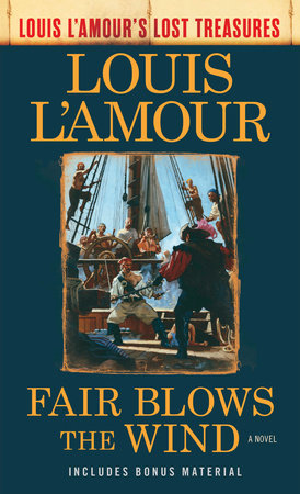 Fair Blows the Wind (Louis L'Amour's Lost Treasures) MM by Louis L'Amour