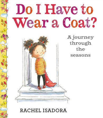 Do I Have to Wear a Coat? Hardcover by Rachel Isadora