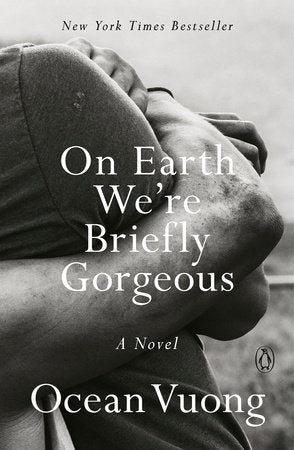On Earth We're Briefly Gorgeous TR by Ocean Vuong