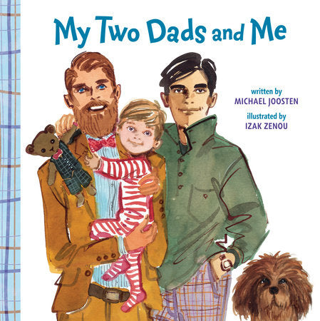 My Two Dads and Me EL by Michael Joosten; illustrated by Izak Zenou