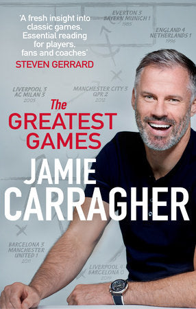The Greatest Games Paperback by Jamie Carragher
