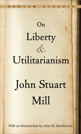 On Liberty and Utilitarianism Paperback by John Stuart Mill