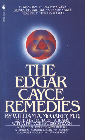 The Edgar Cayce Remedies Paperback by William A. McGarey, M.D.