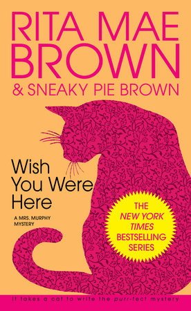 Wish You Were Here Paperback by Rita Mae Brown & Sneaky Pie Brown