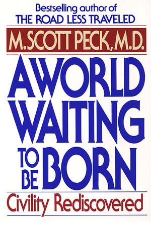 A World Waiting to Be Born Paperback by M. Scott Peck, M.D.